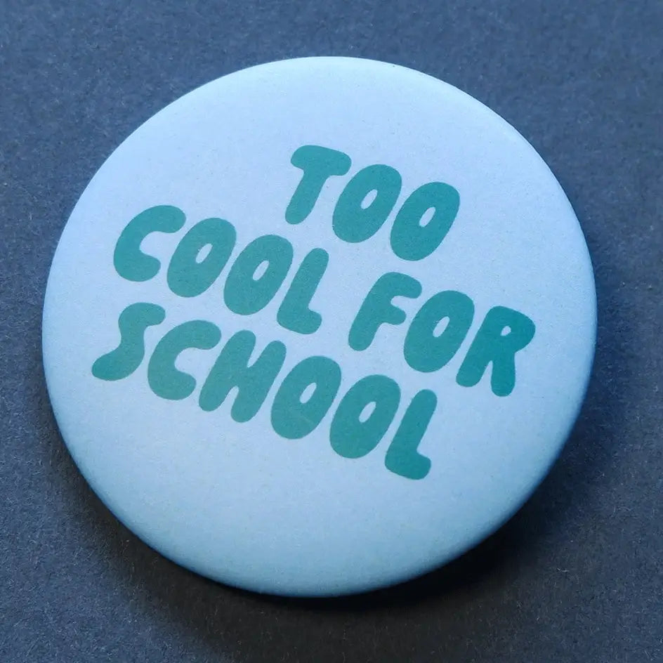 BUTTON TOO COOL FOR SCHOOL